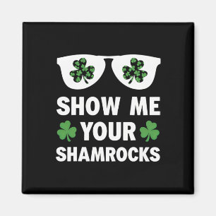 Zeig mir deine Shamrocks Lustiger irischer Patrick Magnet
