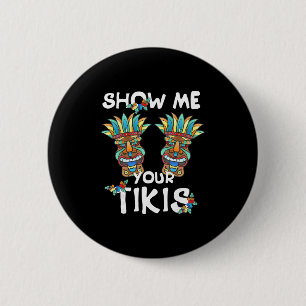 Zeig mir deine Tikis Brust Lustiges Hawaiianisches Button