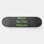 Zeig mir den Käse Skateboard (Horizontal)