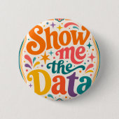Zeig mir die Daten Retro-Typografie-Kunst  Groovy  Button (Vorderseite)