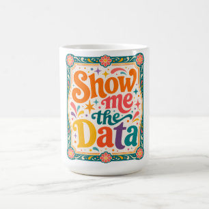 Zeig mir die Daten Retro-Typografie-Kunst Groovy Kaffeetasse