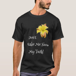 Zeig mir nicht meine Zähne Toothy Taglilie Garten T-Shirt