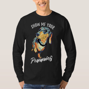 Zeige mir deine Welpen Witzige Dackel T-Shirt