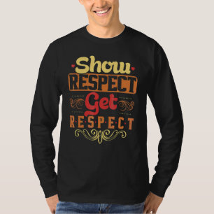 Zeige Respekt  Erhalte Respekt Zitat Inspirierend  T-Shirt
