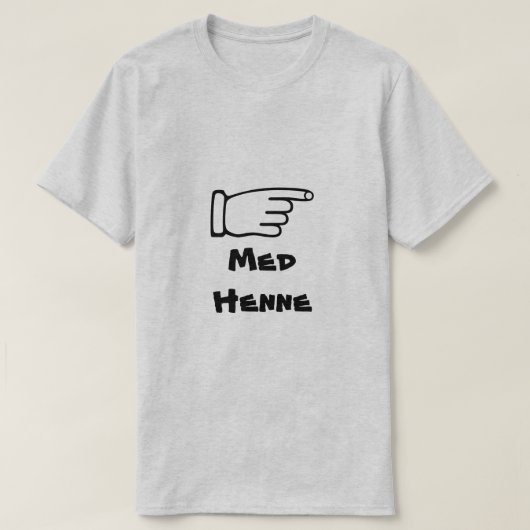 Zeigen des Fingers mit Text MED Henne T-Shirt (Design vorne)