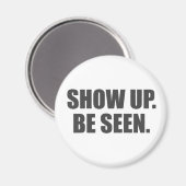 Zeigen Sie auf. Seien Sie gesehen. Magnet (Vorderseite/Rückseite)