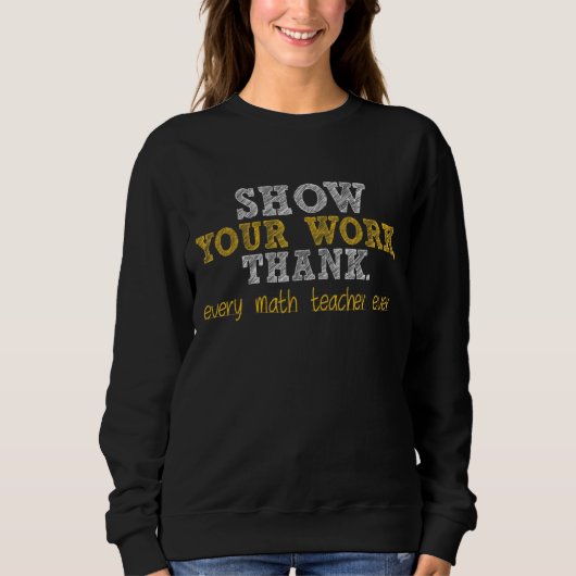 Zeigen Sie Ihre Arbeit dank Math Teacher 22 Sweatshirt (Vorderseite)