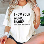 Zeigen Sie Ihre Arbeit Danke / Funny Mathe Lehrer T-Shirt