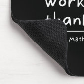 Zeigen Sie Ihre Arbeit Danke Mathelehrer Mousepad (Ecke)