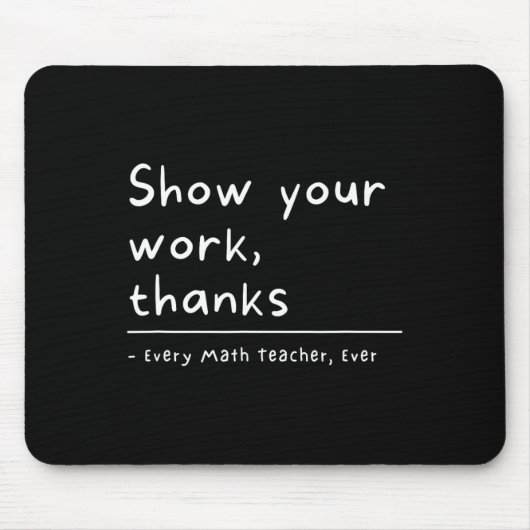 Zeigen Sie Ihre Arbeit Danke Mathelehrer Mousepad (Vorne)