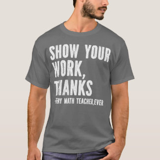 Zeigen Sie Ihre Arbeit Mathelehrer Junge T-Shirt