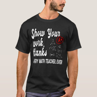 Zeigen Sie Ihre Arbeit Mathelehrer Klassenzimmer l T-Shirt