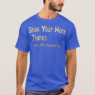 Zeigen Sie Ihre Niedliche Arbeit, dank Math Teache T-Shirt