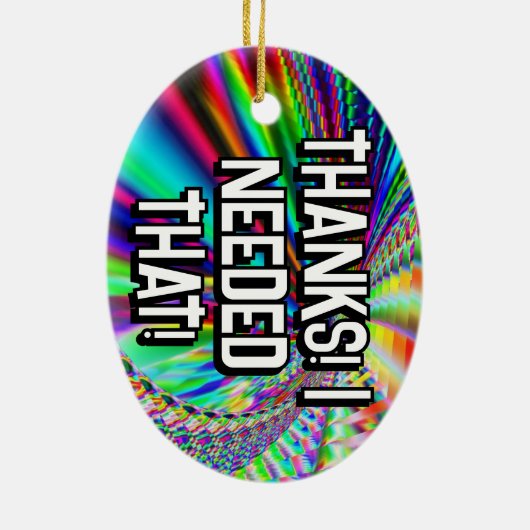 ZEIGEN SIE MIR! — DANKE! DAS BRAUCHTE ICH! KERAMIK ORNAMENT (Hinten)