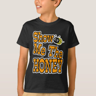 zeigen Sie mir den Honig T-Shirt