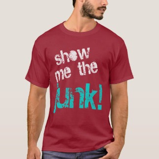 Zeigen Sie mir den Kram T-Shirt