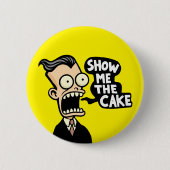 Zeigen Sie mir den Kuchen Button (Vorderseite)