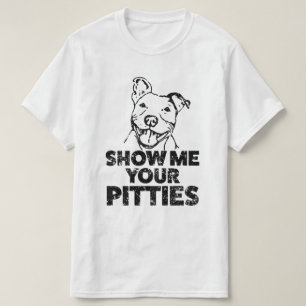 Zeigen Sie mir der Pitbull Ihrer Pitties lustigen T-Shirt
