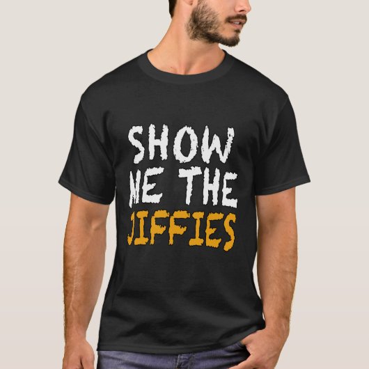zeigen Sie mir die Jiffies, Funny Gift, Associates T-Shirt (Vorderseite)