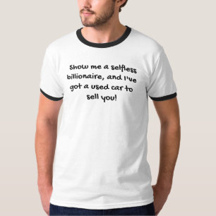 Zeigen Sie mir eine selbstlose Billionärin T-Shirt