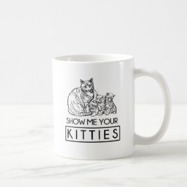 Zeigen Sie mir Ihr Kätzchen Kaffeetasse