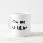 Zeigen Sie mir Ihr Kätzchen Tasse (Vorderseite Links)