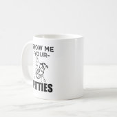 Zeigen Sie mir Ihr Pitties lustige Kaffeetasse (Vorderseite Links)