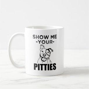 Zeigen Sie mir Ihr Pitties lustige Kaffeetasse