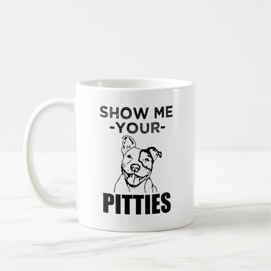Zeigen Sie mir Ihr Pitties lustige Kaffeetasse (Links)
