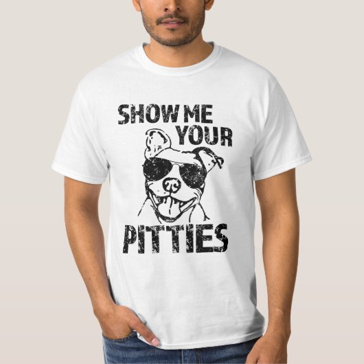 Zeigen Sie mir Ihr Pitties Shirt lustiger (Vorderseite)