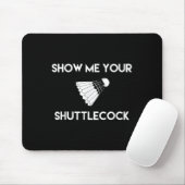 Zeigen Sie mir Ihr Shuttle Funny Badminton Mousepad (Mit Mouse)