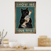 Zeigen Sie mir Ihr Tito's- Black Cat Metal, Funny  Poster (Küche)