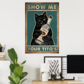 Zeigen Sie mir Ihr Tito's- Black Cat Metal, Funny Poster (Heimbüro)