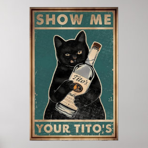 Zeigen Sie mir Ihr Tito's- Black Cat Metal, Funny  Poster
