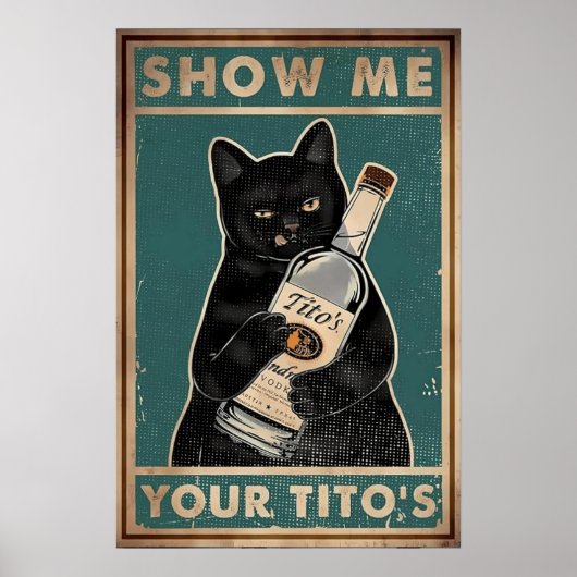 Zeigen Sie mir Ihr Tito's- Black Cat Metal, Funny  Poster (Vorne)