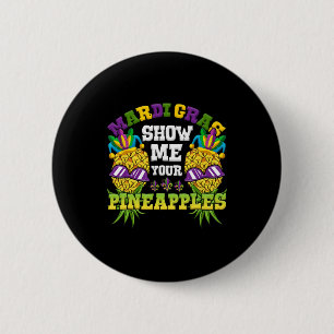 Zeigen Sie mir Ihre Ananas Swinger Mardi Gras Pine Button