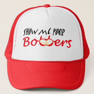 Zeigen Sie mir Ihre Bobbers Truckerkappe