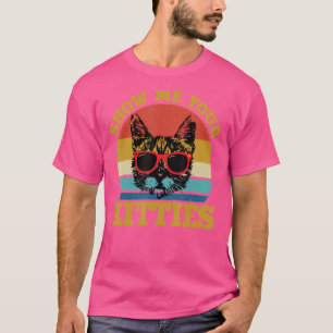 Zeigen Sie mir Ihre Kätzchen Cat Retro Vintag Kitt T-Shirt
