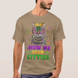 Zeigen Sie mir Ihre Kätzchen Cool Katzenkönig Mard T-Shirt