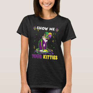 Zeigen Sie mir Ihre Kätzchen Funny Niedlich Cat Ma T-Shirt