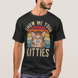 Zeigen Sie mir Ihre Kätzchen Kleidung Vintage Funn T-Shirt
