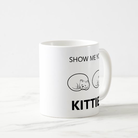 Zeigen Sie mir Ihre Kätzchen lustig Kaffeetasse (VorderseiteRechts)