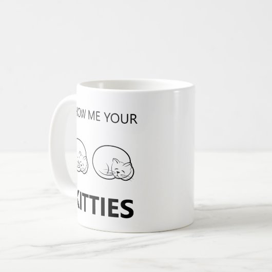 Zeigen Sie mir Ihre Kätzchen lustig Kaffeetasse (Vorderseite Links)