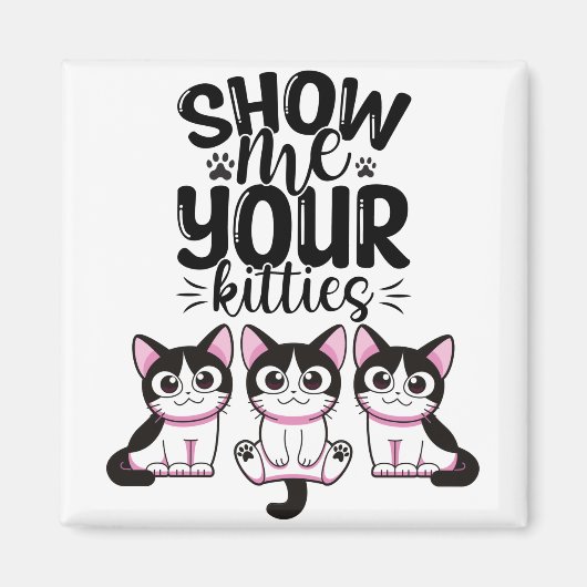 Zeigen Sie mir Ihre Kätzchen Magnet (Vorne)