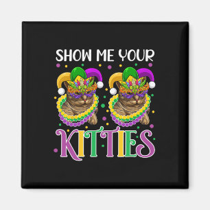 Zeigen Sie mir Ihre Kätzchen Mardi Gras Niedliche Magnet