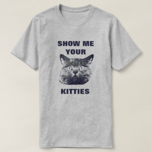 ZEIGEN SIE MIR IHRE KÄTZCHEN T-Shirt