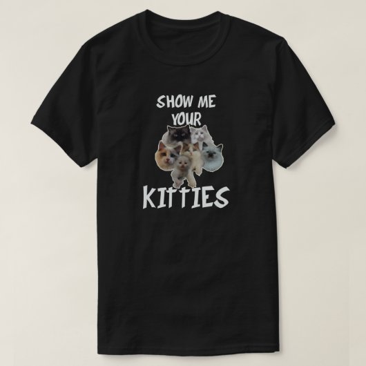 ZEIGEN SIE MIR IHRE KÄTZCHEN T-Shirt (Design vorne)