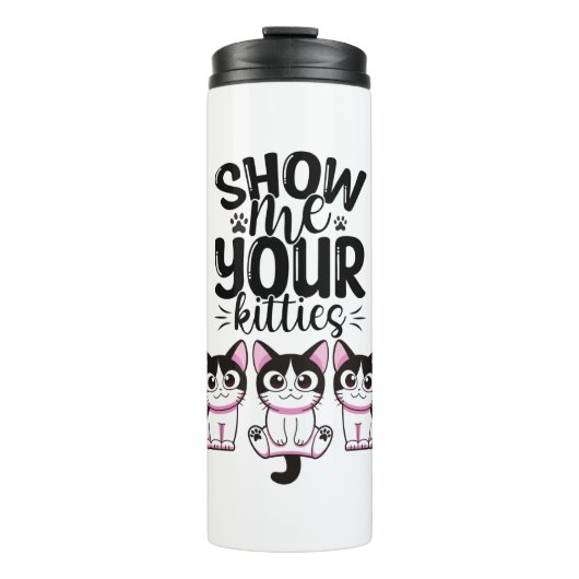 Zeigen Sie mir Ihre Kätzchen Thermosbecher (Vorderseite)
