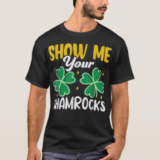Zeigen Sie mir Ihre Kleeblätter Irish St T-Shirt