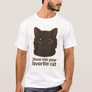 Zeigen Sie mir Ihre Lieblingskatze - Niedliches Ca T-Shirt